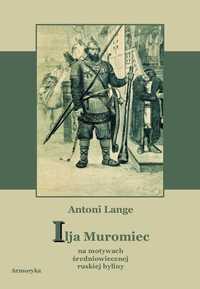 Ilja Muromiec. Na motywach średniowiecznej ruskiej byliny - A Lange