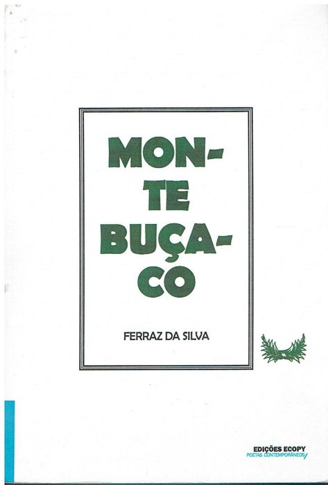 10140

Monte Buçaco
Ensaios de poesia
de Ferraz da Silva