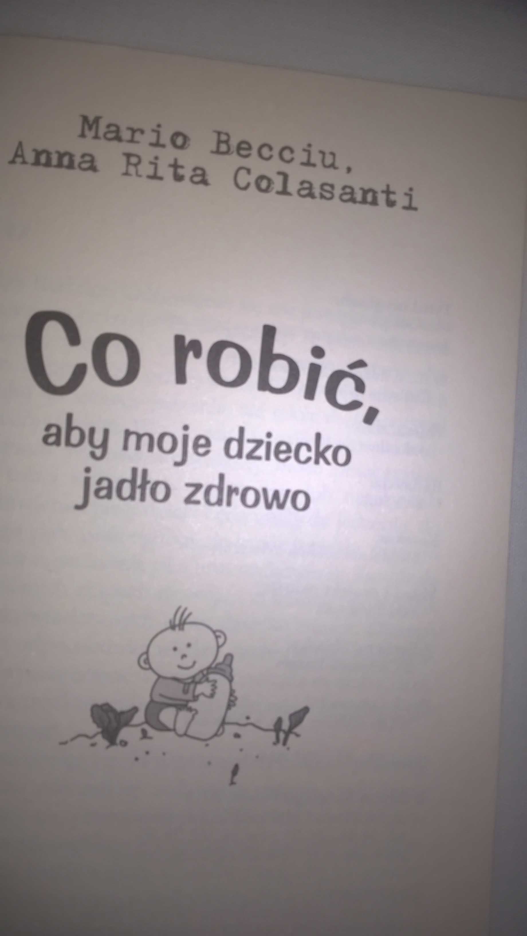 Co Robić Aby Moje Dziecko Jadło Zdrowo - M. Becciu, Amma R. Colasanti