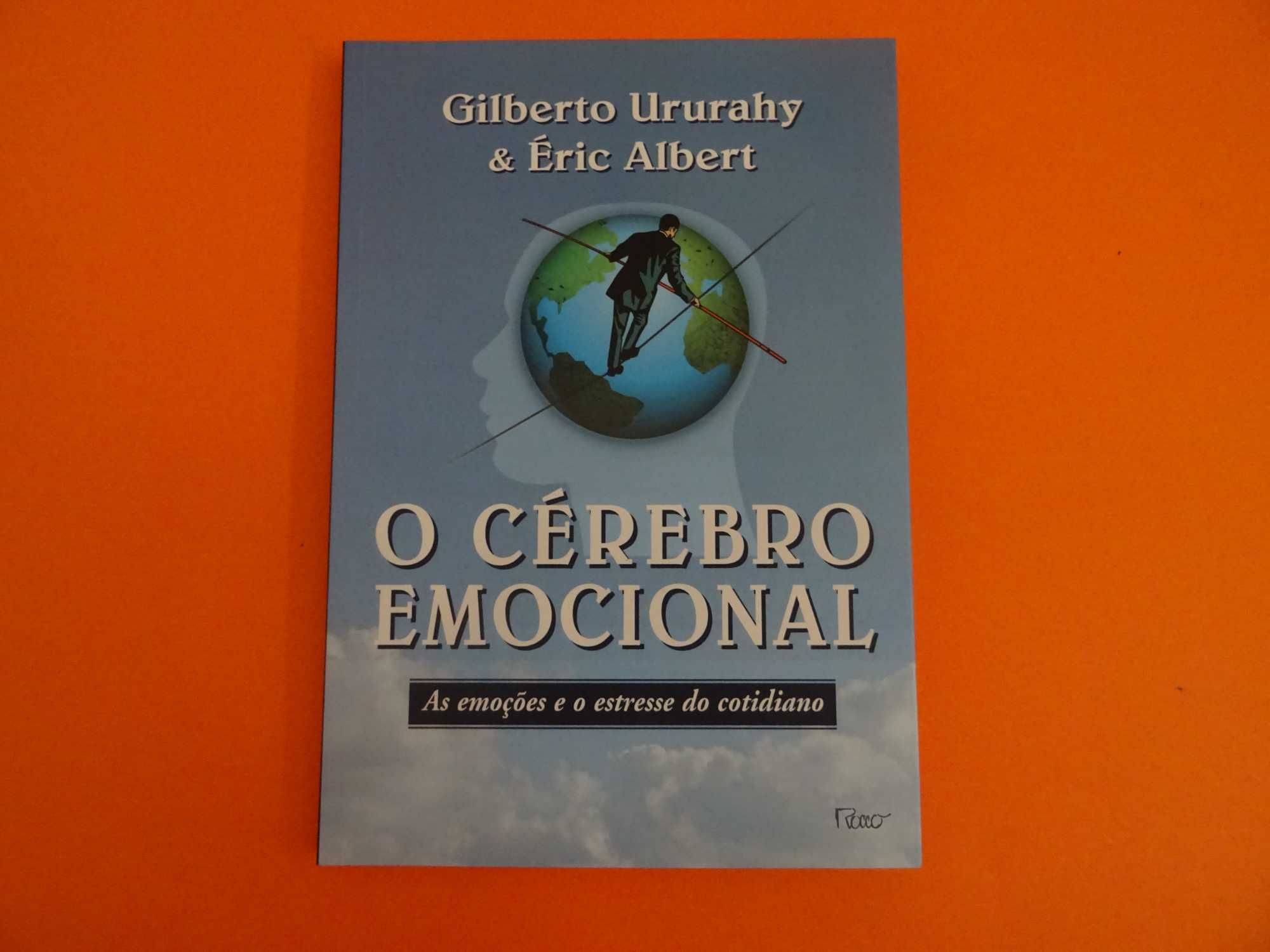 O cérebro emocional - Gilberto Ururahy & Éric Albert