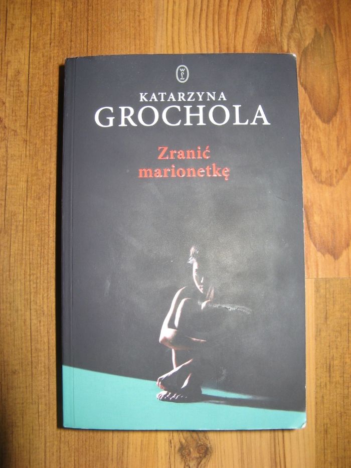 "Zranić marionetkę" Katarzyna Grochala