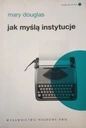 Jak myślą instytucje - Mary Douglas