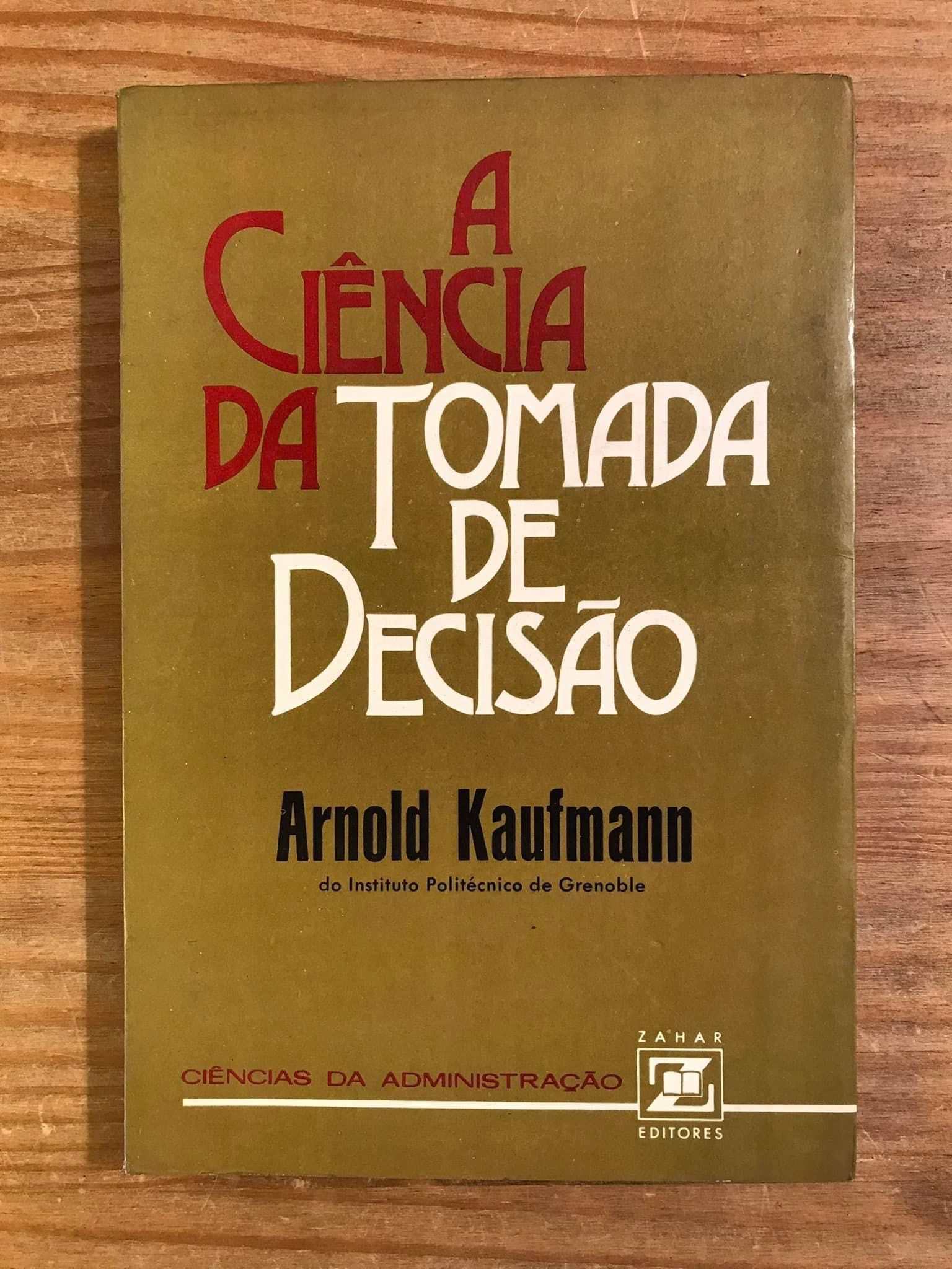 A Ciência da Tomada de Decisão - Arnold Kaufmann (portes grátis)