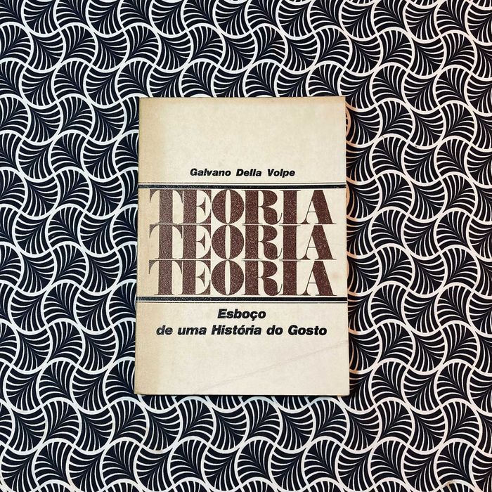 Esboço de Uma História do Gosto - Galvano Della Volpe