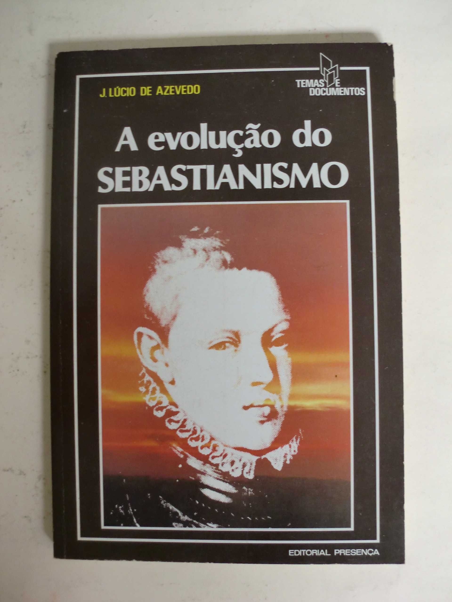 A evolução do Sebastianismo
de J. Lúcio de Azevedo