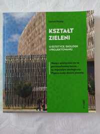 Kształt zieleni. O estetyce, ekologii i projektowaniu. Lance Hosey