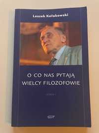 Leszek Kołakowski O co nas pytają wielcy filozofowie