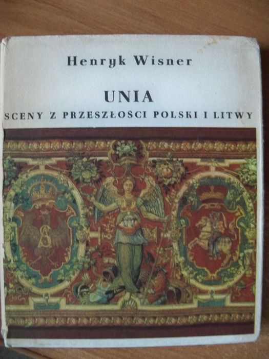 Unia. Sceny z przeszłości Polski i Litwy - Henryk Wisner
