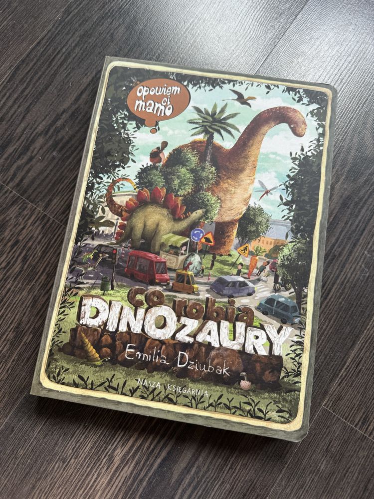 Emilia Dziubak Opowiem ci mamo, co robią dinozaury