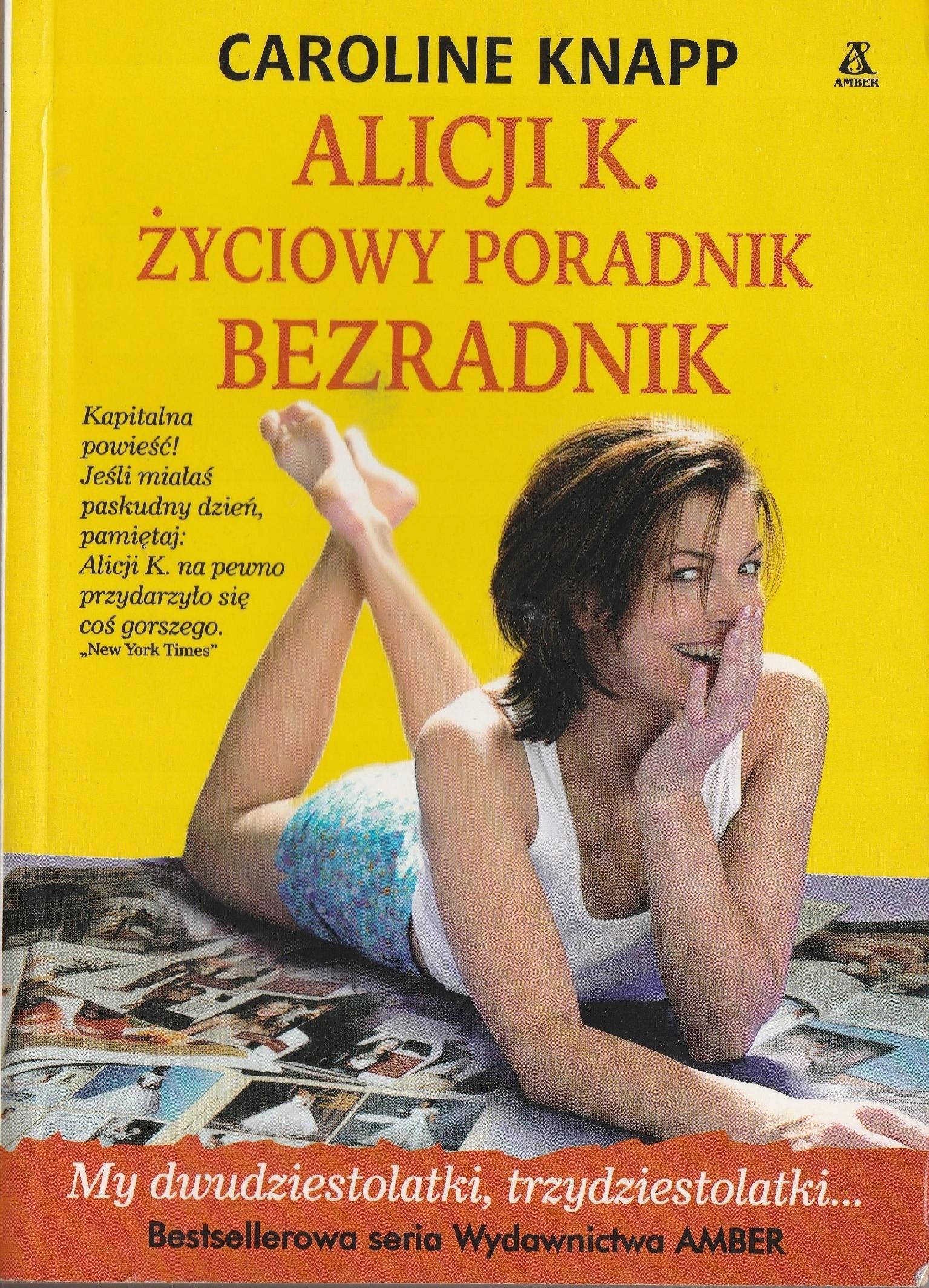 Alicji K. Życiowy Poradnik Bezradnik Caroline Knapp