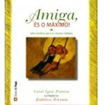 Amiga, És o Máximo! Carol Lynn Pearson