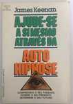 Ajude-se a si mesmo através da Auto-Hipnose - James Keenan