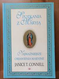 Spotkania z Maryją. Najważniejsze objawienia Janice T. Connell