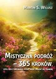 Mistyczna podróż – 365 kroków
Autor: Wilusz Marcin S.