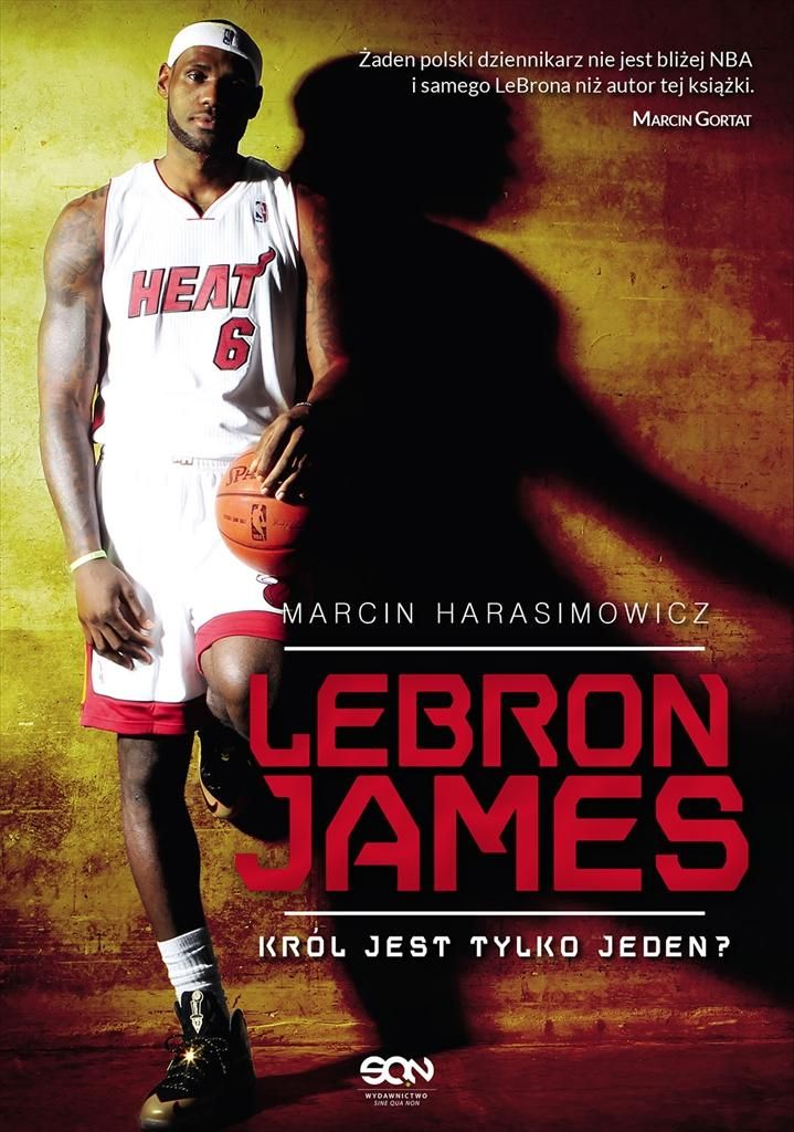 Lebron James. Król Jest Tylko Jeden? Marcin Harasimowicz