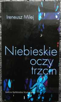 Milej Ireneusz - Niebieskie oczy trzcin, poezja wiersze