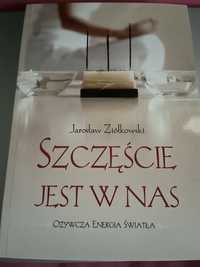 Szczęście jest w Nas Jarosław Ziółkowski książka