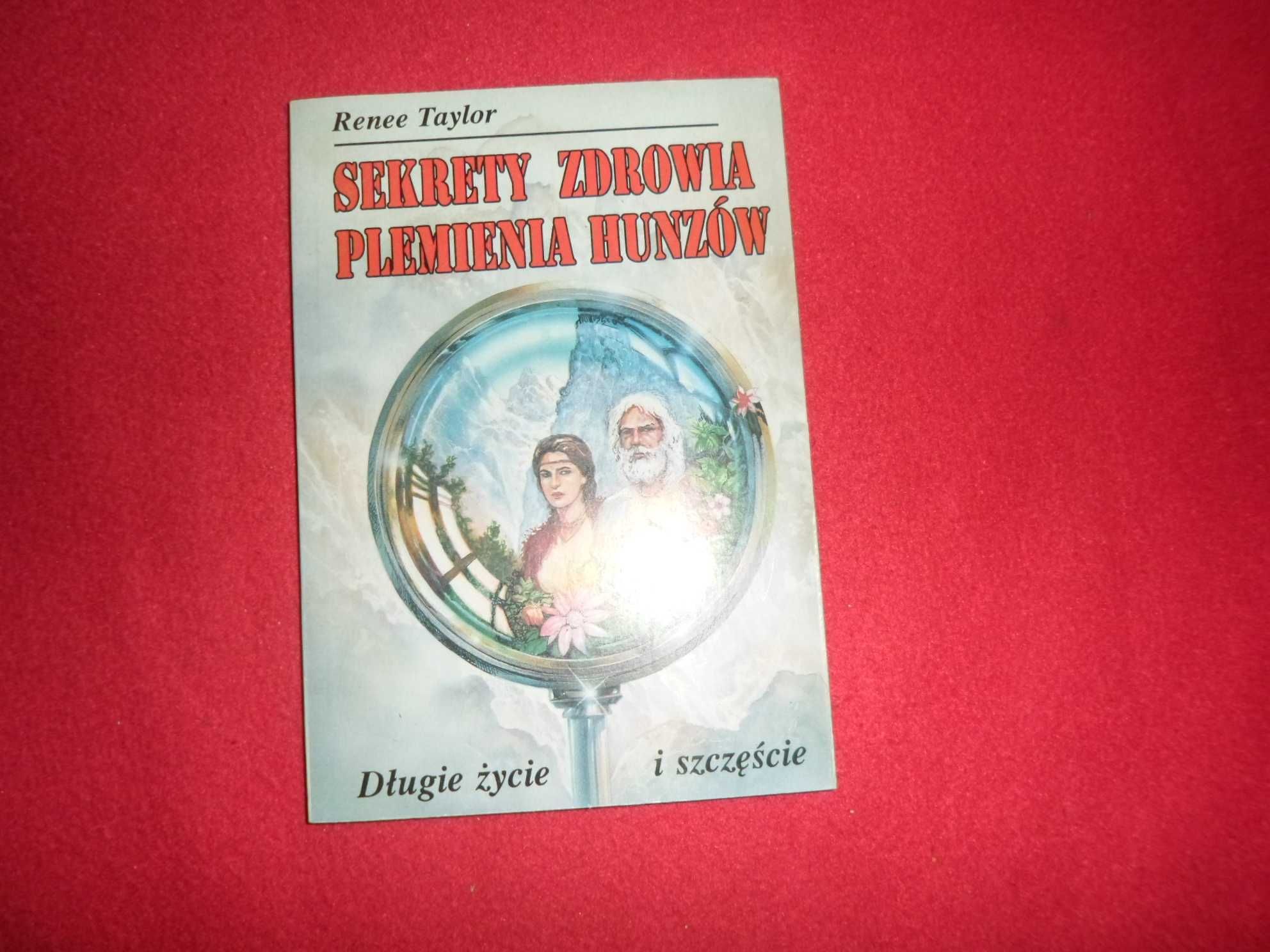 RENEE TAYLOR - Sekrety zdrowia plemienia Hunzów Długie życie i szczęśc