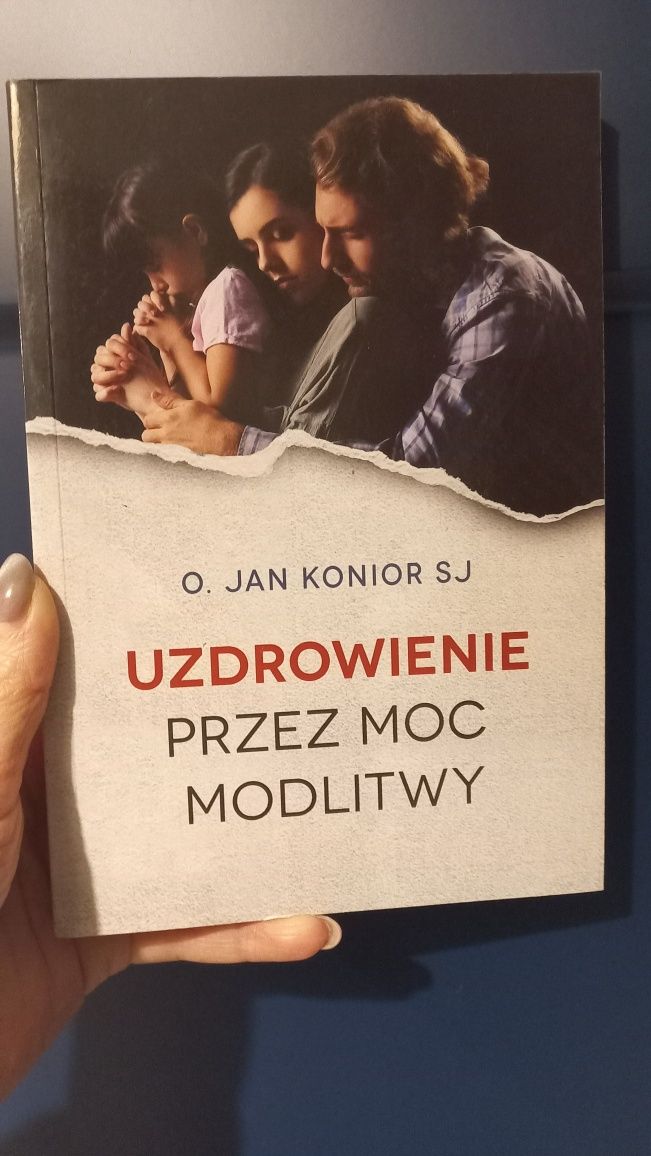 Uzdrowienie przez moc modlitwy - Jan Konior
