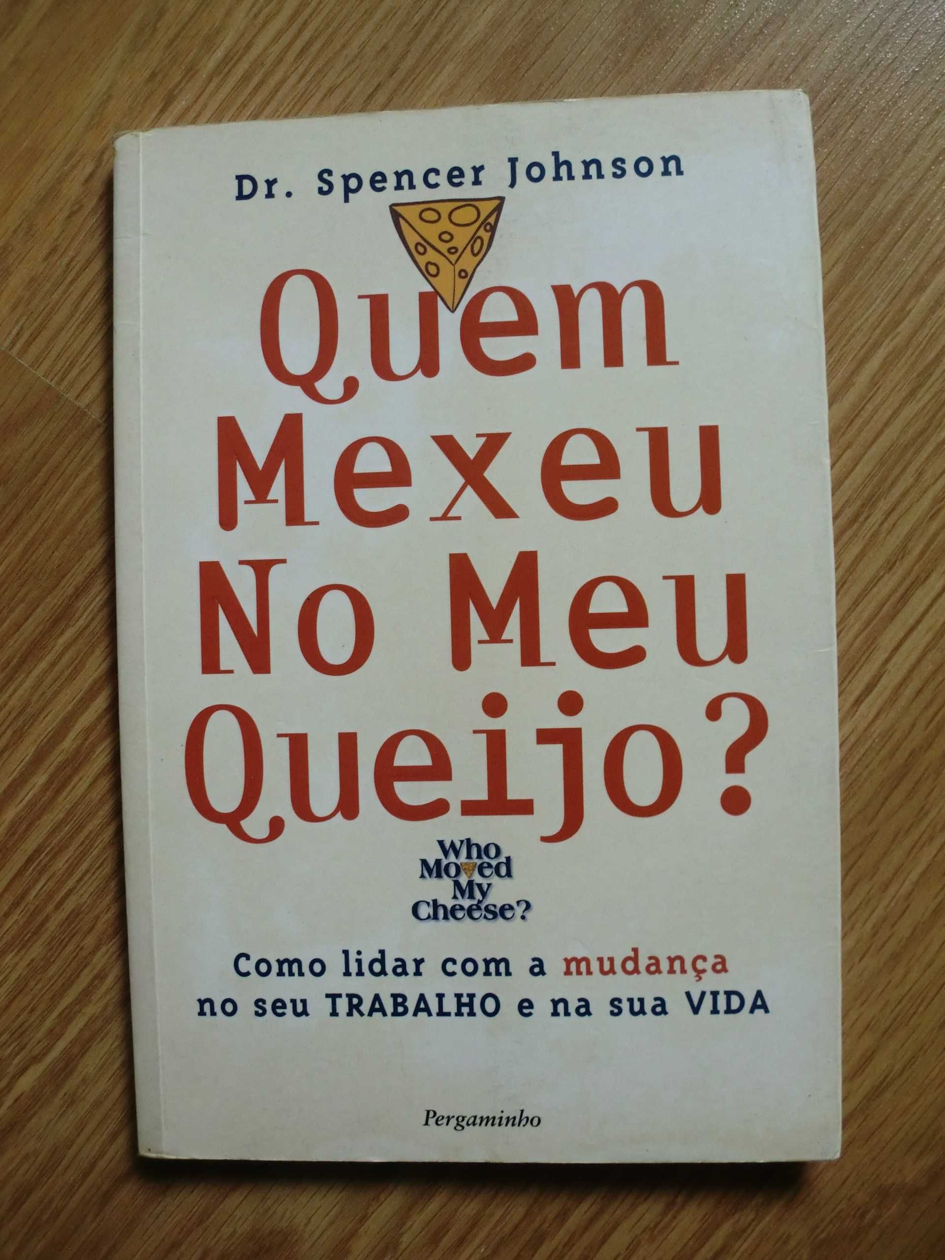 Quem Mexeu no Meu Queijo
do Dr. Spencer Johnson