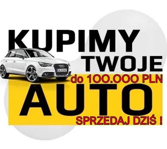 Skup Aut za gotówkę Płacimy do 1OO.OOO PLN MAX CENA ! Auto Skup Kraków