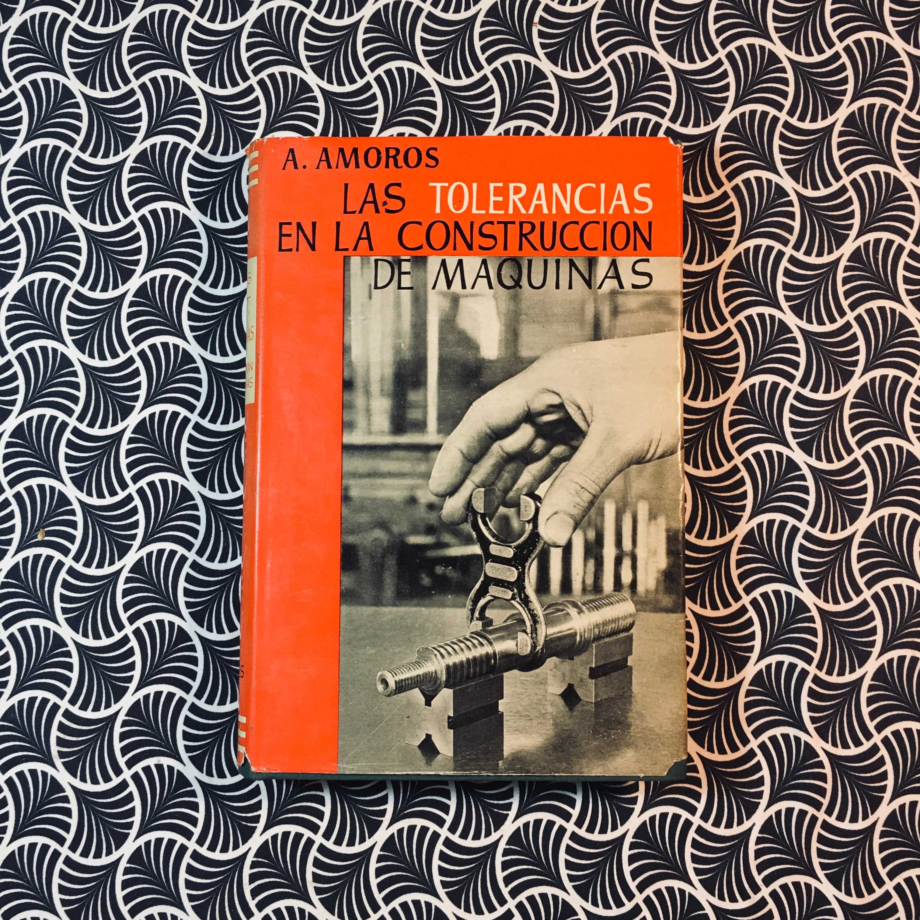 La Tolerancia en La Construcción de Máquinas - A. Amoros