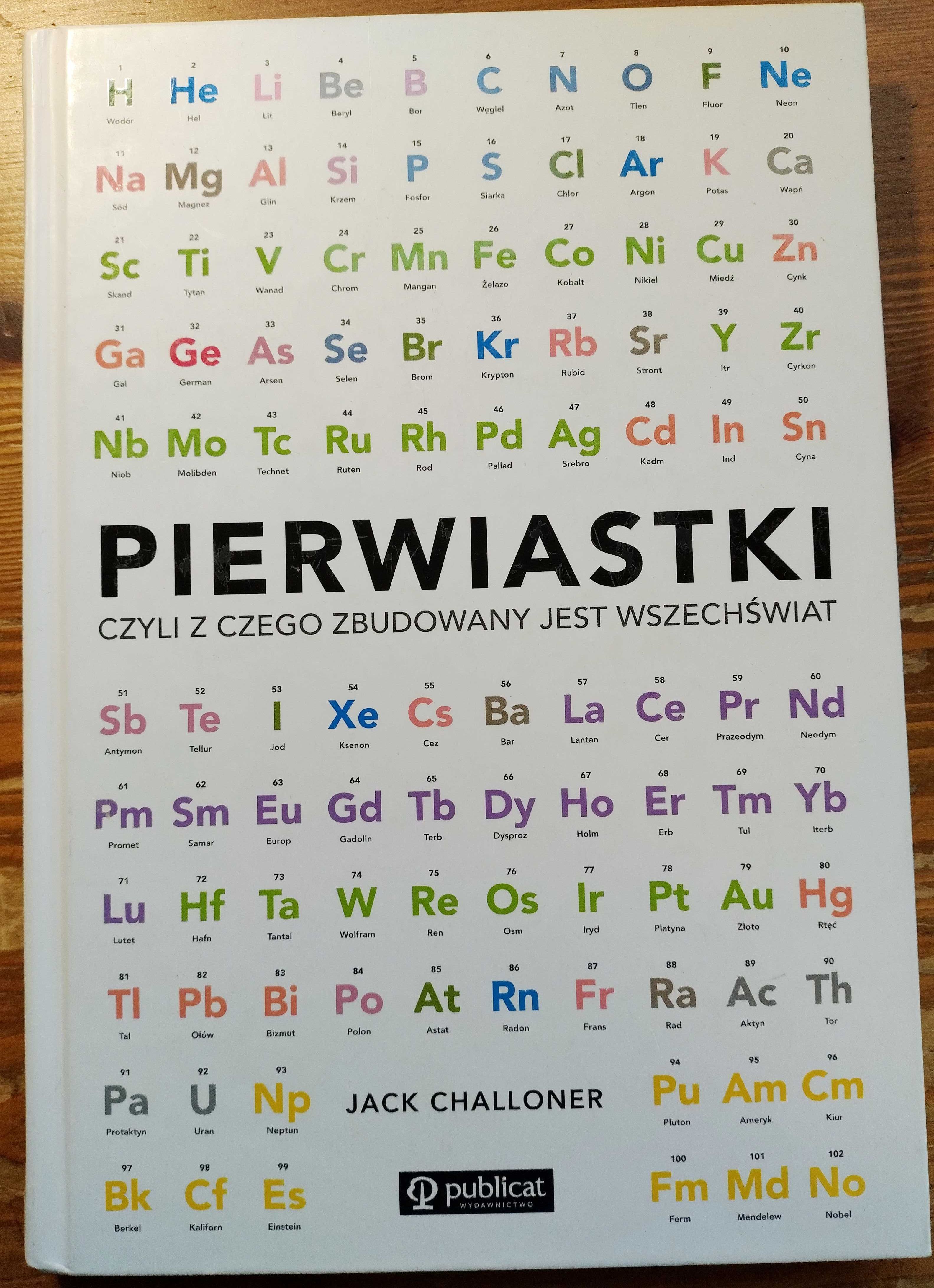 Pierwiastki czyli z czego zbudowany jest wszechświat - Jack Challoner,