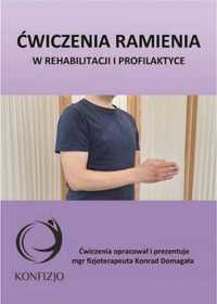 Ćwiczenia ramienia. w rehabilitacji i profilaktyce - Konrad Domagała