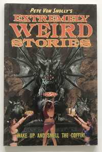 Pete Von Sholly's Extremely Weird Stories