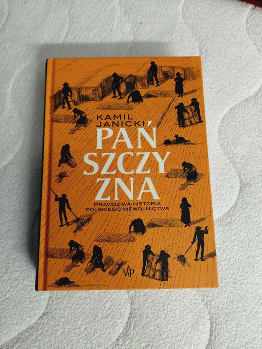 Pańszczyzna. Prawdziwa historia polskiego niewolnictwa, Kamil Janicki