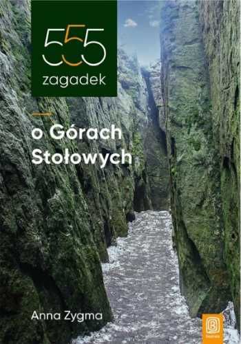 555 zagadek o Górach Stołowych - Anna Zygma