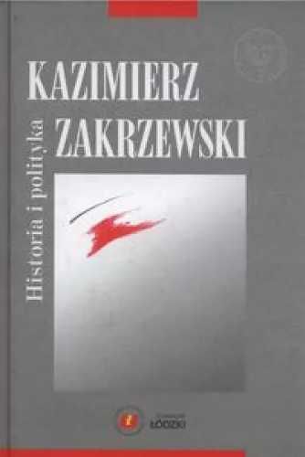 Historia i polityka - Kazimierz Zakrzewski