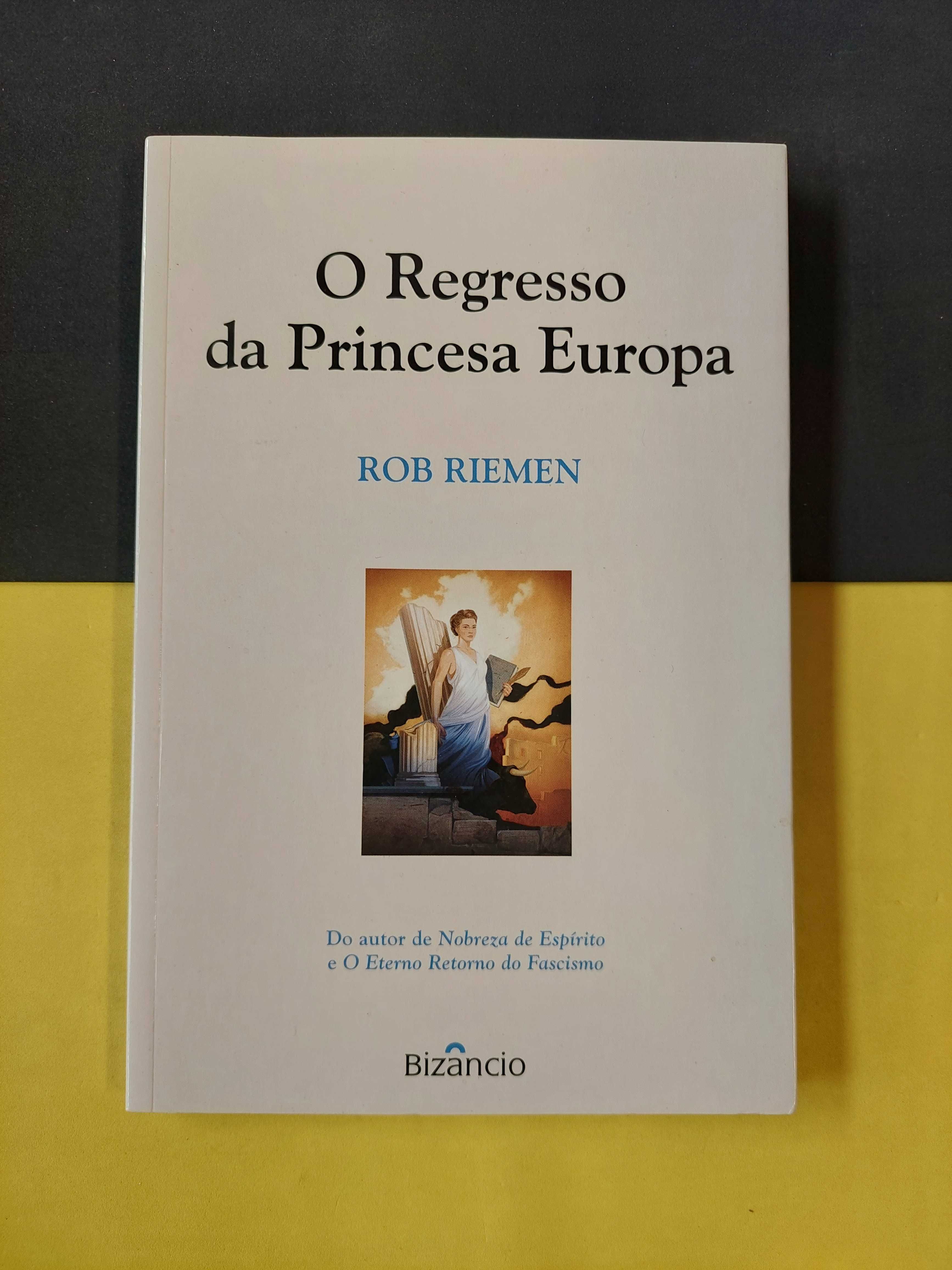 Rob Riemen - O regresso da princesa europa