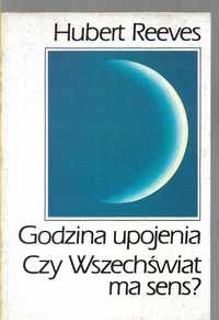 Godzina upojenia.Czy wszechświat ma sens ? Reeves 1993