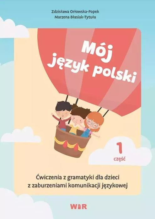 Mój język polski. Ćwiczenia z gramatyki... cz.1. WIR. Nowy Produkt