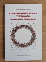 Konstruowanie nowych tożsamości Maria Świątkiewicz-Mośny