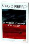 50 Anos de Economia e Militância - Sérgio Ribeiro