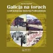 Galicja na torach czyli kolejowa historia Podbeski
Autor: Kachel Jacek