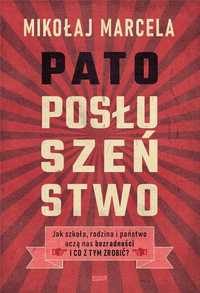 Patoposłuszeństwo. Jak Szkoła, Rodzina I Państwo..