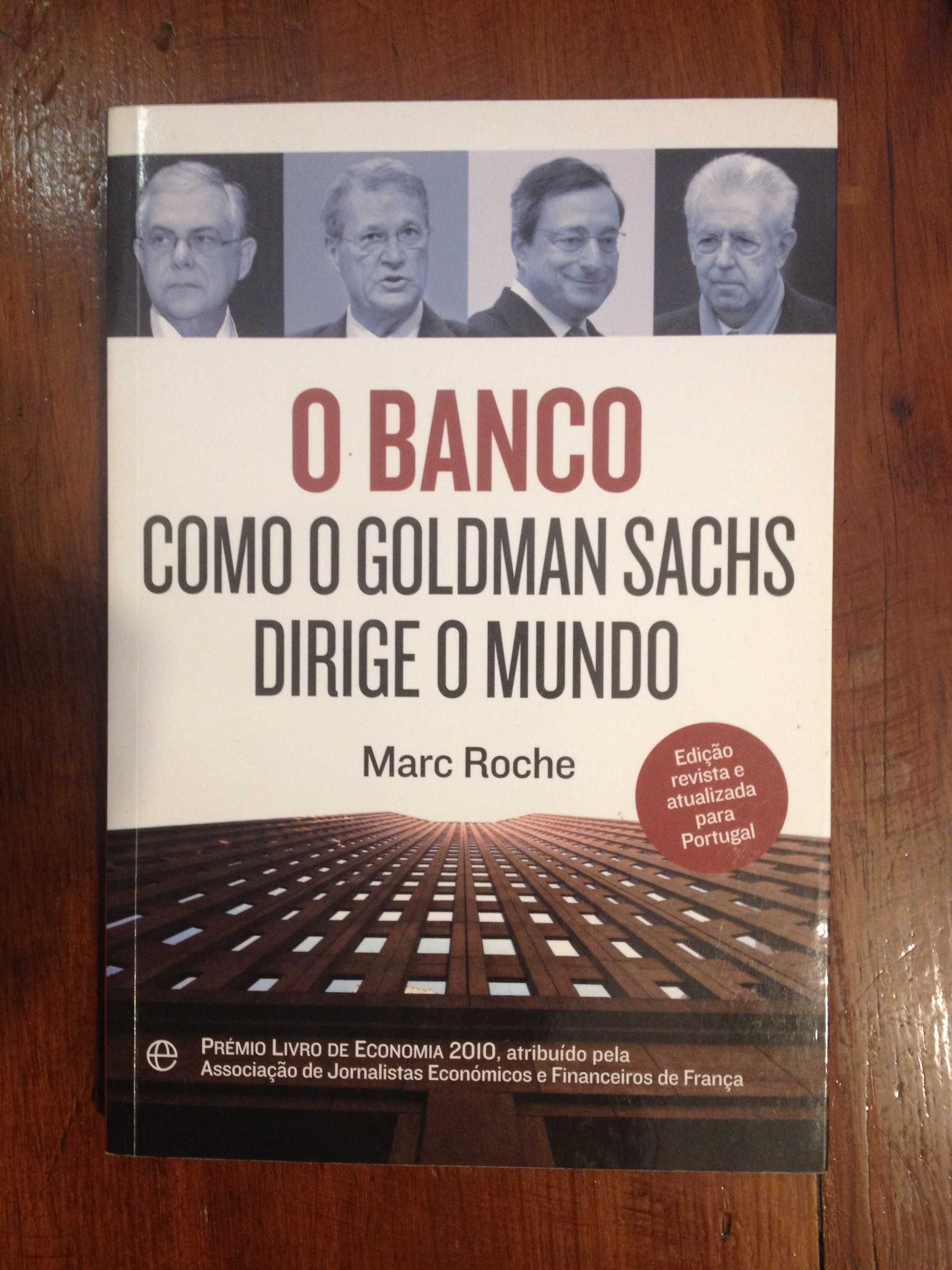Marc Roche - O Banco, Como o Goldman Sachs dirige o mundo