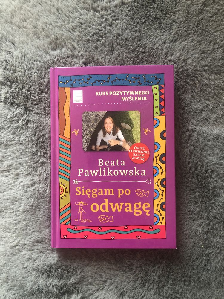 264. Nowa. B.Pawlikowska. Sięgam po odwagę. Kurs pozytywnego myślenia