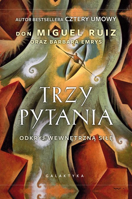 Trzy Pytania. Odkryj Wewnętrzną Siłę Don Miguel Ruiz Nowa