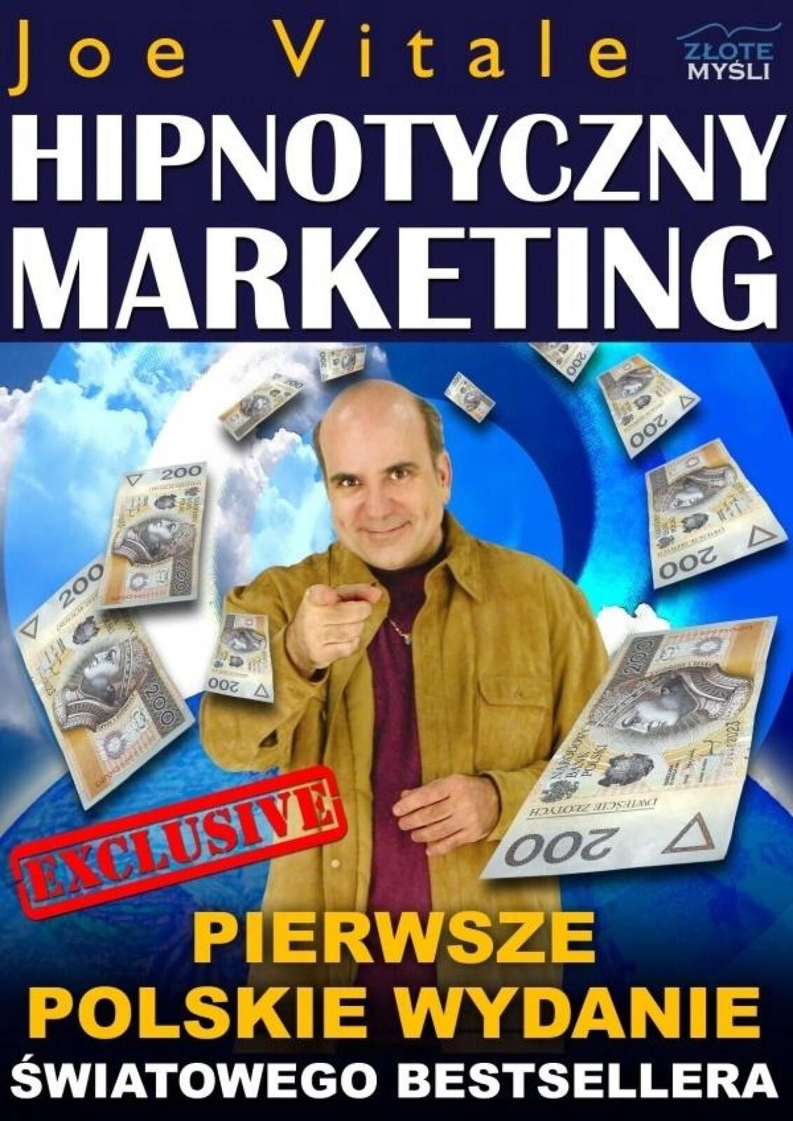 Hipnotyczny Marketing Złote Myśli Joe Vitale Rok wydania: 2008,