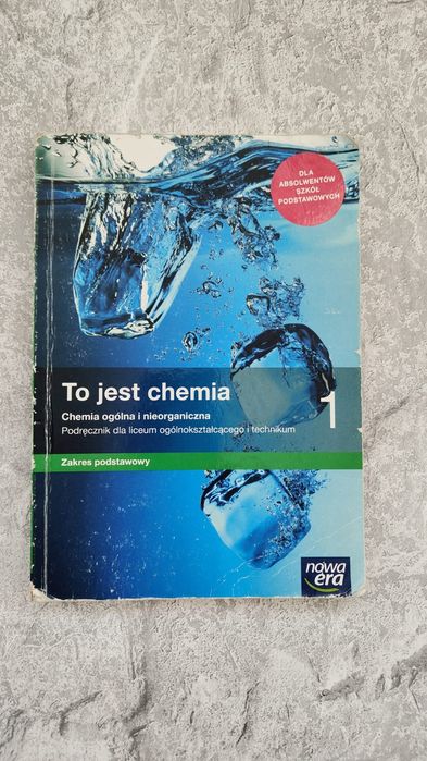 To jest chemia. Podręcznik kl. 1 dla liceum i technikum.