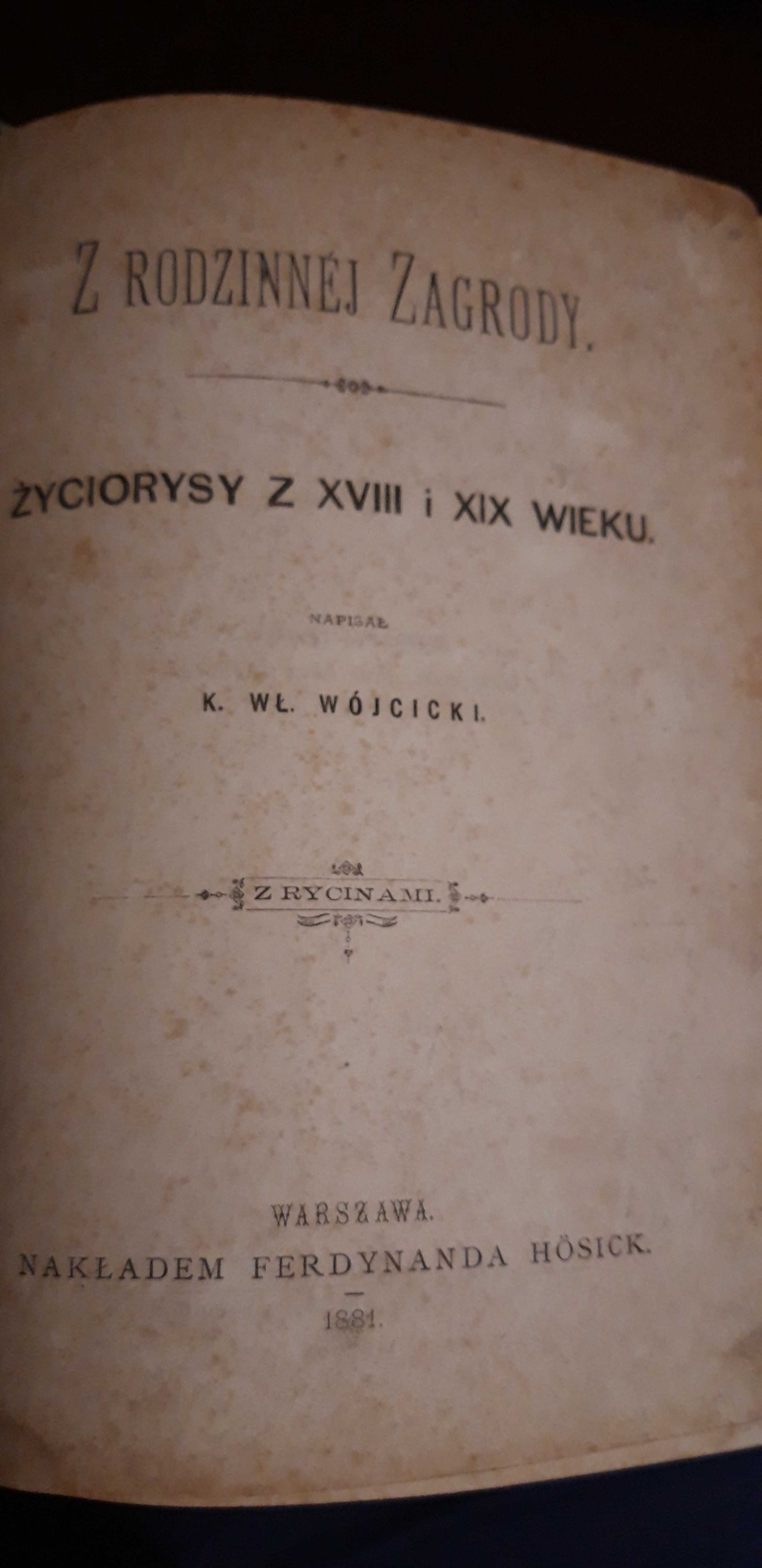 Z Rodzinnej Zagrody.Życiorysy-Wójcicki-1881,oryg.opr.,ryc.