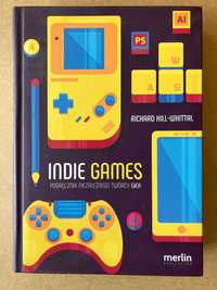 Indie Games; podręcznik niezależnego twórcy gier