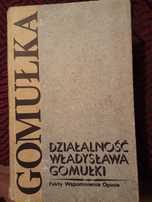 Działaność Władysława Gomułki. Fakty, wspomnienia, opinie