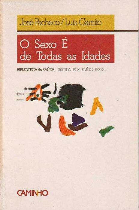 O sexo é de todas as idades-José Pacheco; Luís Gamito