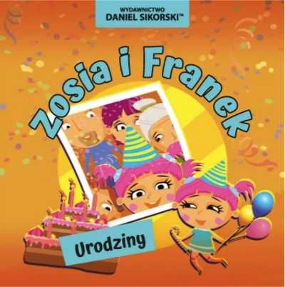 Zosia i Franek. Urodziny - Daniel Sikorski, Gerard Śmiechowski