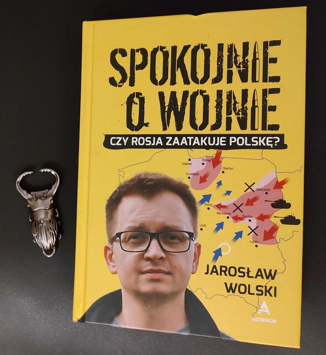 Spokojnie o wojnie Jarosław Wolski + Autograf + Otwieracz do butelek